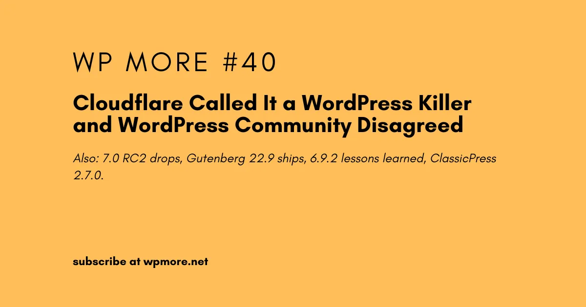 Cloudflare Called It a WordPress Killer and WordPress Community Disagreed | WP More – Issue 40